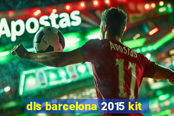 dls barcelona 2015 kit